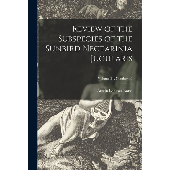 Review of the Subspecies of the Sunbird Nectarinia Jugularis; Volume 31, number 49, (Paperback)