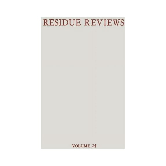 Reviews of Environmental Contamination a Residue Reviews / Rückstands-Berichte: Residues of Pesticides and Other Foreign Chemicals in Foods and Feeds / Rückständ, Book 24, (Paperback)