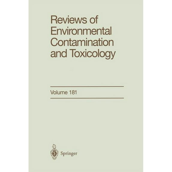 Reviews of Environmental Contamination a Reviews of Environmental Contamination and Toxicology: Continuation of Residue Reviews, Book 181, (Paperback)