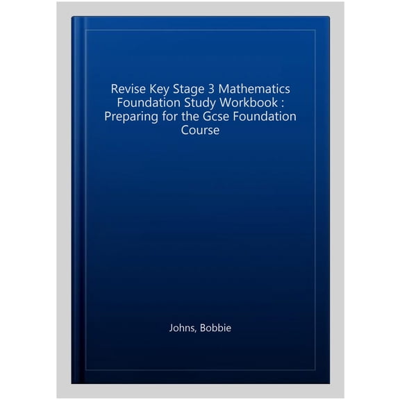 Revise Key Stage 3 Mathematics Foundation Study Workbook : Preparing for the Gcse Foundation Course