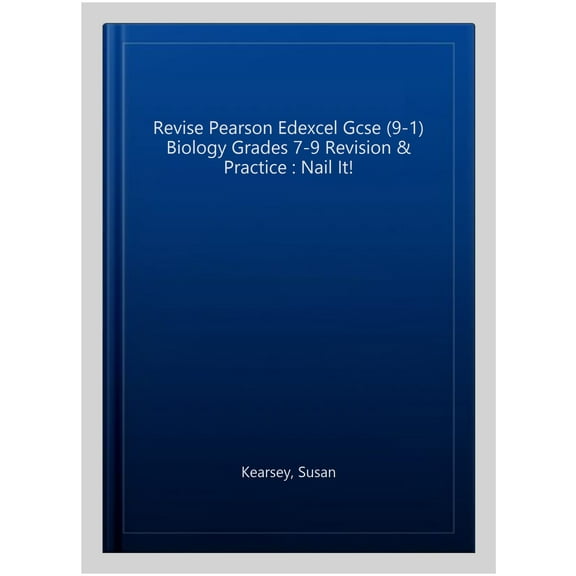 Revise Pearson Edexcel Gcse (9-1) Biology Grades 7-9 Revision & Practice : Nail It!