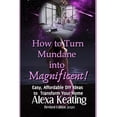 thumbnail image 1 of Revised 2020 How to Turn Mundane Into Magnificent!: Easy, Affordable DIY Steps To Transform Your Home, Book 2, (Paperback), 1 of 1