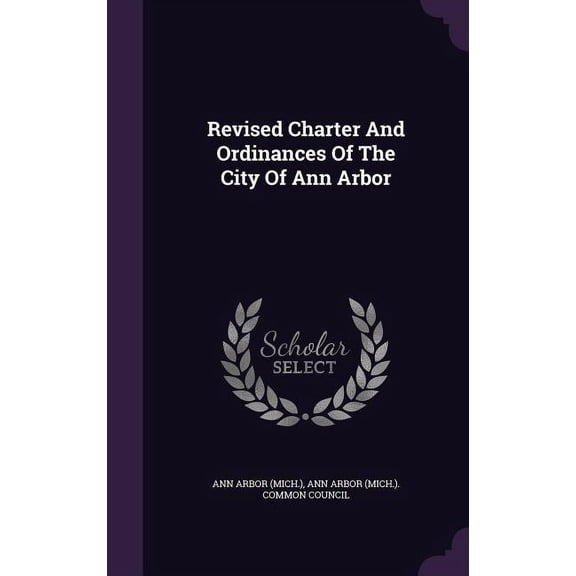 Revised Charter And Ordinances Of The City Of Ann Arbor (Hardcover)