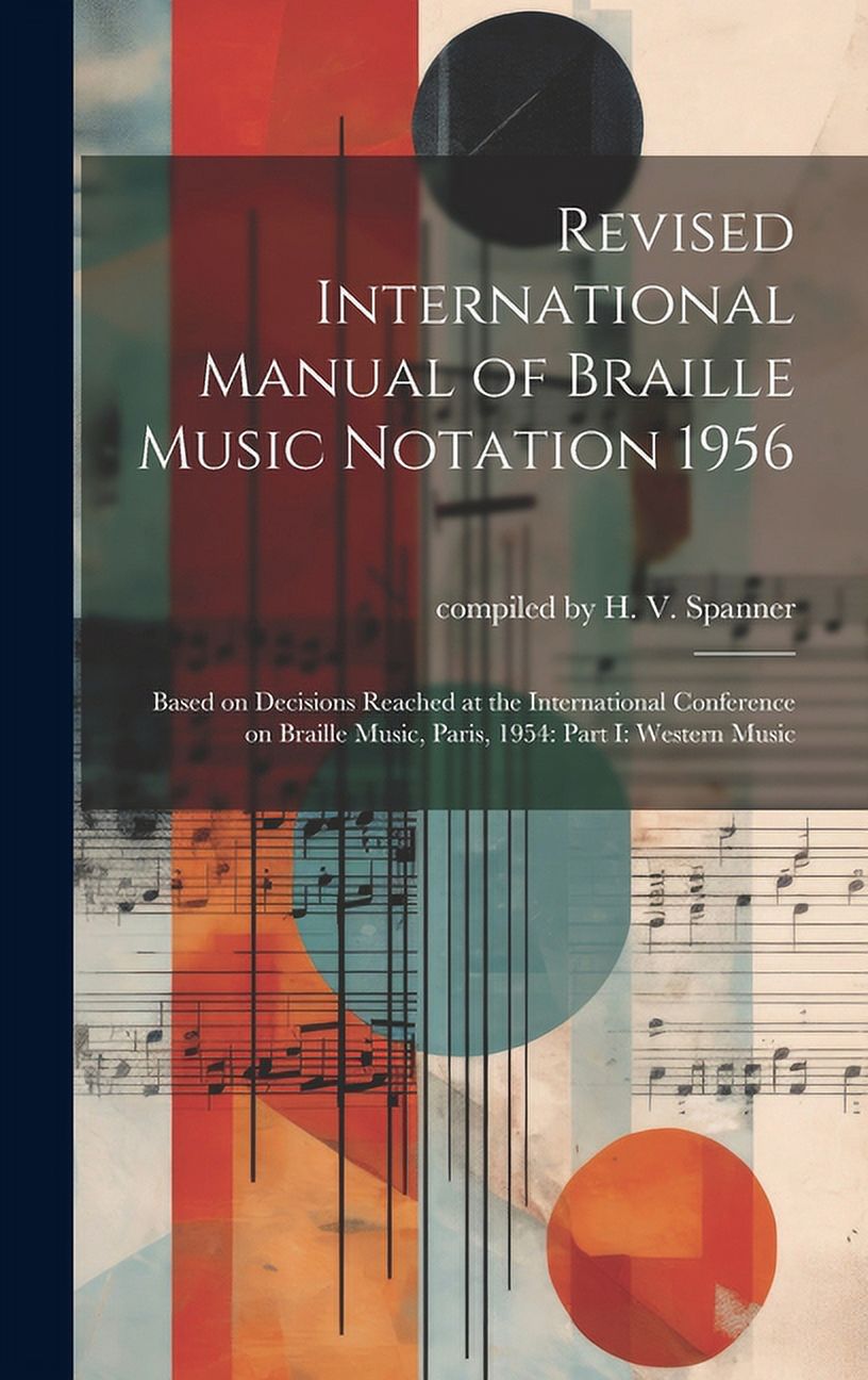 Revised International Manual of Braille Music Notation 1956: Based on ...