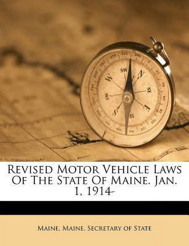 Revised Motor Vehicle Laws of the State of Maine. Jan. 1, 1914