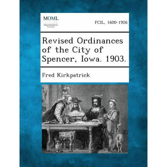 Revised Ordinances of the City of Spencer, Iowa. 1903. (Paperback)