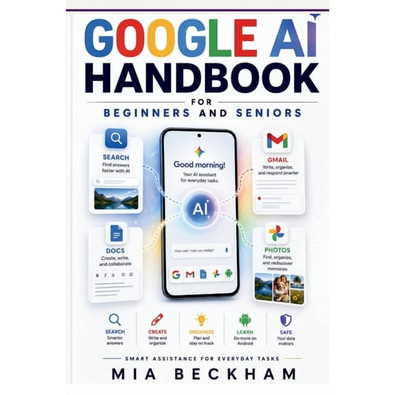 Revised and Updated Guides Updated Google AI Studio Handbook for Beginners and Seniors: A Step-by-Step Guide to Search, Gmail, Docs, Photos, Androi, (Paperback)