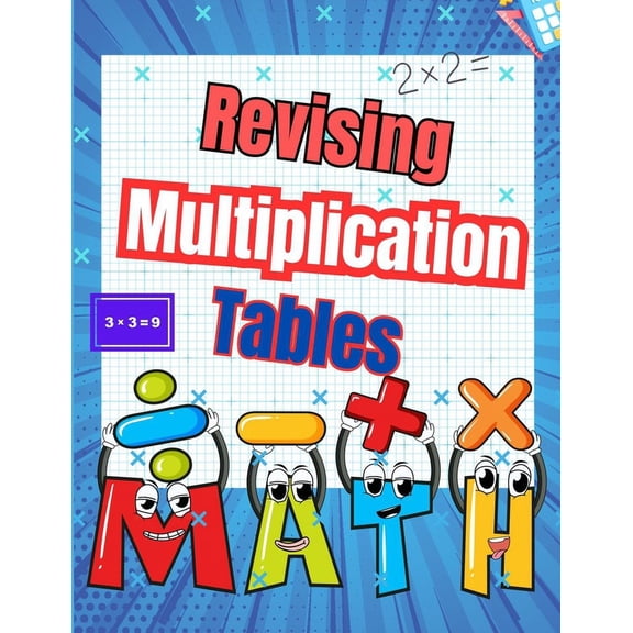 Revising Multiplication Tables: Strengthen Mental Calculation Skills with Over 70 Days of Fun, Timed Exercises and over 20 Multiplication Tables to Complete to Master Multiplication Tables up to 10x10