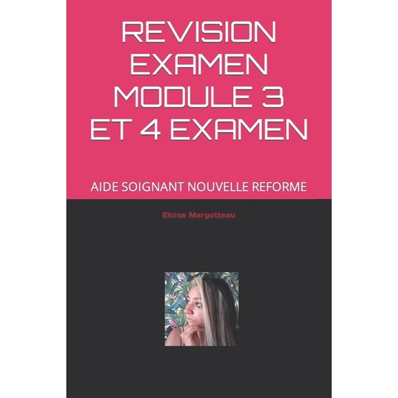 Revision Examen Module 3 Et 4 Examen: Aide Soignant Nouvelle Reforme, (Paperback)