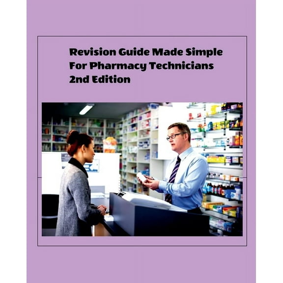 Revision Guide Made Simple For Pharmacy Technicians 2nd Edition, (Paperback)