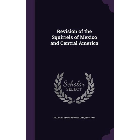 Revision of the Squirrels of Mexico and Central America (Hardcover)