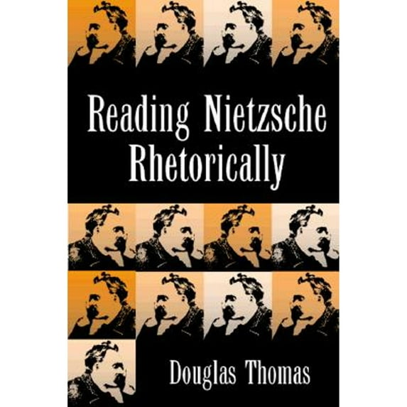Revisioning Rhetoric: Reading Nietzsche Rhetorically (Hardcover)