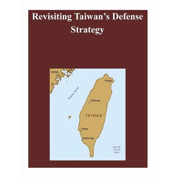 Revisiting Taiwan's Defense Strategy, (Paperback)