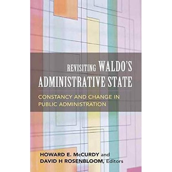 Pre-Owned Revisiting Waldo's Administrative State: Constancy and Change in Public Administration (Paperback) 1589010930 9781589010932