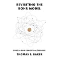 thumbnail image 1 of Revisiting the Bohr Model: Over 50 New Conceptual Theories (Hardcover), 1 of 1