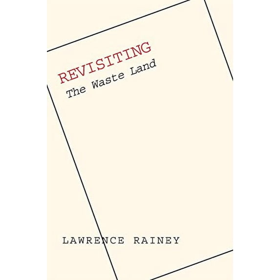Pre-Owned Revisiting The Waste Land (Paperback) 0300123728 9780300123722