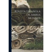 Revista Espa ola De Ambos Mundos; Volume 1, Paperback