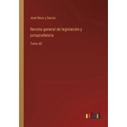 Revista general de legislaci n y jurisprudencia Tomo 60, Paperback