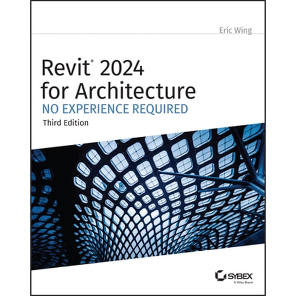 Pre-Owned Revit 2024 for Architecture: No Experience Required, 9781394193295, 1394193297, Paperback, 3 edition