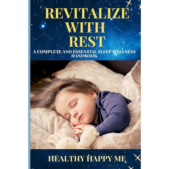 Revitalize with Rest : A Complete and Essential Sleep Wellness Handbook (Paperback)