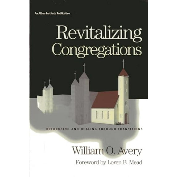 Pre-Owned Revitalizing Congregations: Refocusing and Healing Through Pastoral Transitions (Paperback) 1566992672 9781566992671