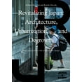 thumbnail image 1 of Revitalizing Japan: Architecture, Urbanization, and Degrowth, (Paperback), 1 of 1