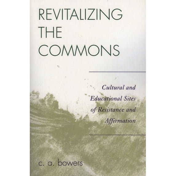 Revitalizing the Commons: Cultural and Educational Sites of Resistance and Affirmation, (Hardcover)