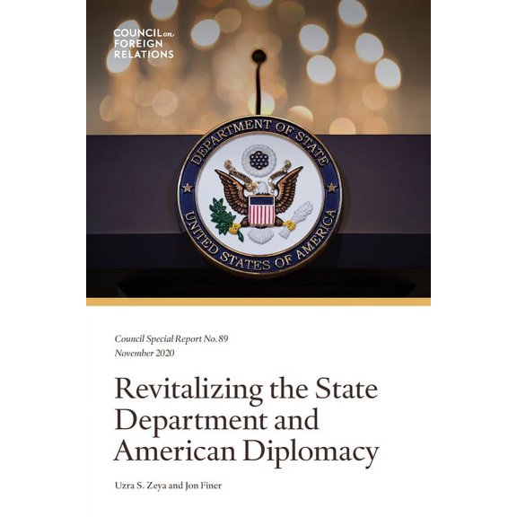 Revitalizing the State Department and American Diplomacy (Paperback) by Uzra S Zeya, Jon Finer