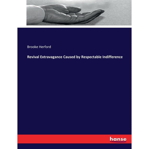 Revival Extravagance Caused by Respectable Indifference, (Paperback)