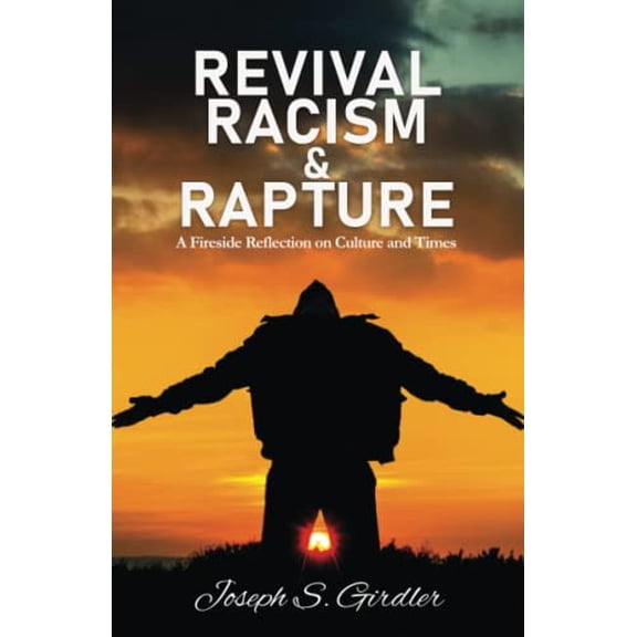 Pre-Owned Revival, Racism, & Rapture: A Fireside Reflection on Culture and Times Paperback