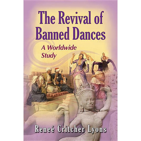 The Revival of Banned Dances: A Worldwide Study, (Paperback)