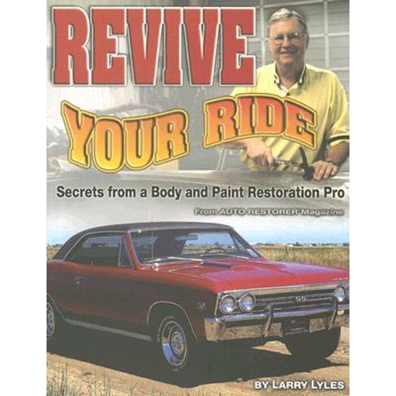 Revive Your Ride: Secrets from a Body and Paint Restoration Pro (Paperback) by Larry Lyles