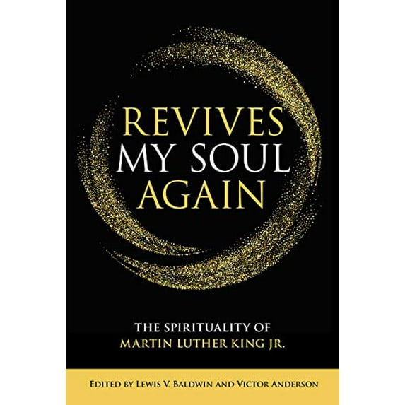 Pre-Owned Revives My Soul Again: The Spirituality of Martin Luther King Jr. (Paperback) by Lewis V Baldwin, Victor Anderson