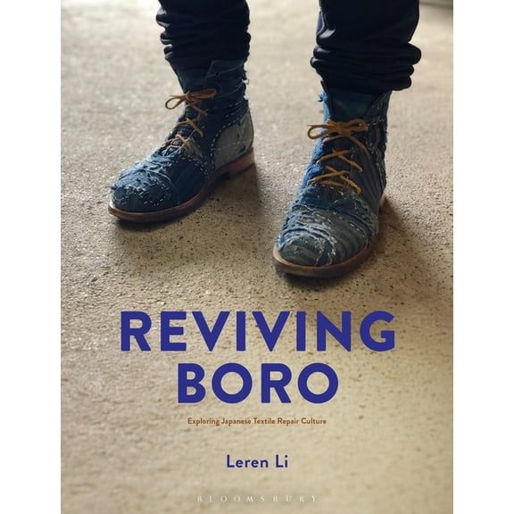 Reviving Boro: Exploring Japanese Textile Repair Culture, (Hardcover)