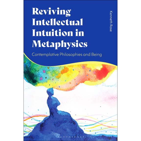 Reviving Intellectual Intuition in Metaphysics: Contemplative Philosophies and Being, (Paperback)