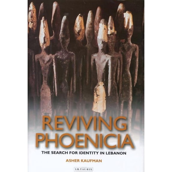 Reviving Phoenicia: The Search for Identity in Lebanon, (Paperback)
