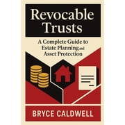 Revocable Trusts A Complete Guide to Estate Planning and Asset Protection, Paperback