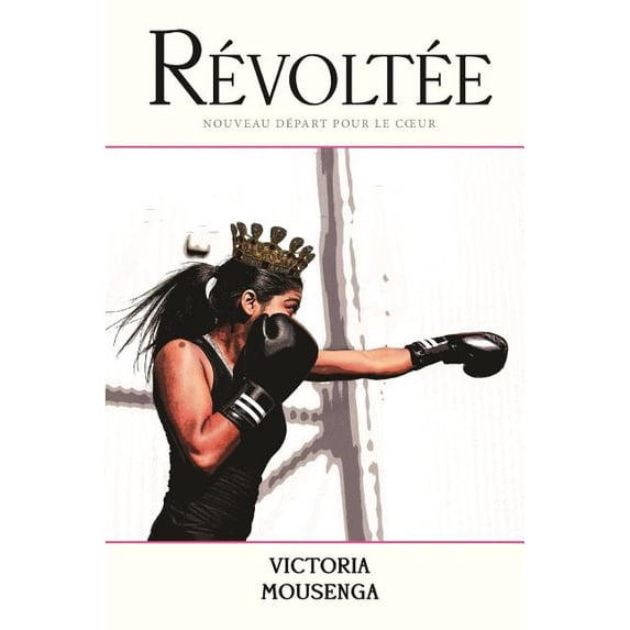 REVOLTEE: NOUVEAU DEPART POUR LE COEUR French Edition Paperback 1080818782 9781080818785 VICTORIA MOUSENGA