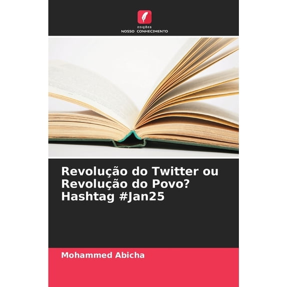 RevoluÃ§Ã£o do Twitter ou RevoluÃ§Ã£o do Povo? Hashtag #Jan25, (Paperback)