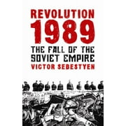 Revolution 1989 The Fall of the Soviet Empire