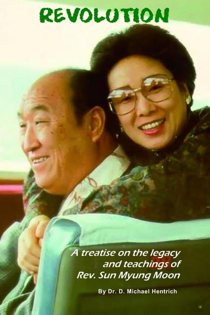Revolution - A Treatise on the Legacy and Teachings of Rev. Sun Myung Moon, (Paperback)