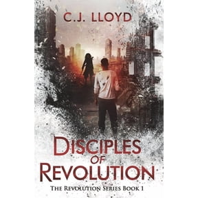 Revolution Disciples of Revolution: The Revolution Series Book 1, Book 1, (Paperback)