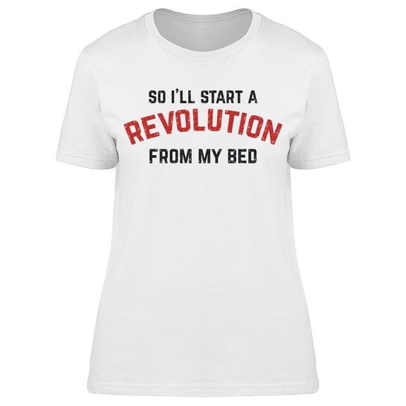 Revolution From Bed Quote Women's T-shirt