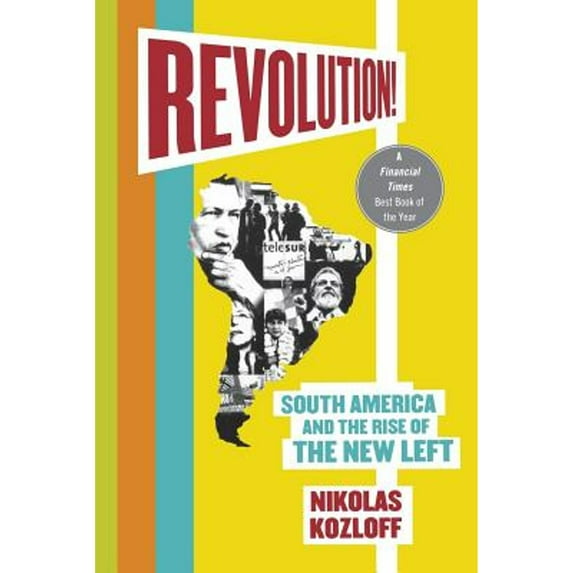 Pre-Owned Revolution!: South America and the Rise of the New Left (Paperback) 0230617549 9780230617544