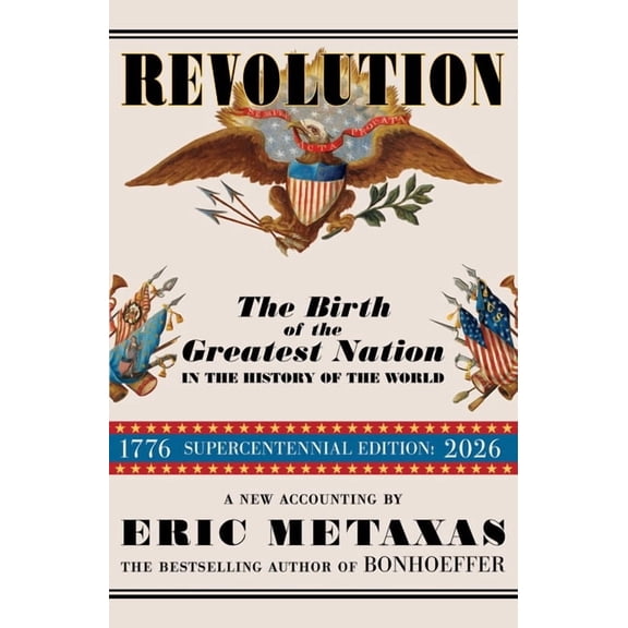 Revolution: The Birth of the Greatest Nation in the History of the World, (Hardcover)