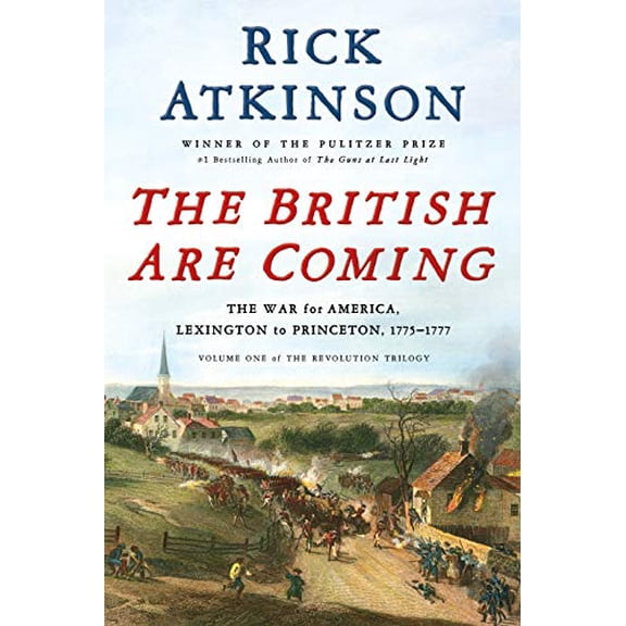 Pre-Owned The British Are Coming: The War for America, Lexington to Princeton, 1775-1777 (Hardcover) 1627790438 9781627790437