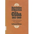 thumbnail image 1 of Pre-Owned Revolution and Reaction in Cuba, 1933-1960: A Political Sociology From Machado to Castro (Hardcover) 0819540994 9780819540997, 1 of 1