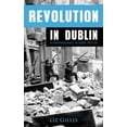 thumbnail image 1 of Pre-Owned Revolution in Dublin: A Photographic History 1913-1923 (Paperback) 1781170517 9781781170519, 1 of 1