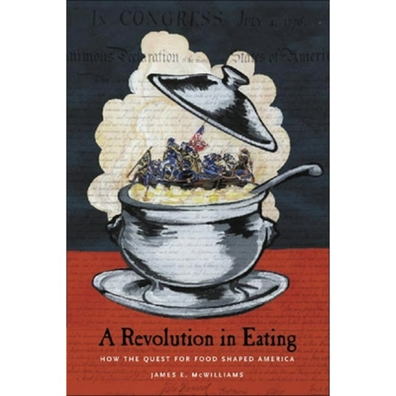 Pre-Owned Revolution in Eating: How the Quest for Food Shaped America (Paperback) 0231129939 9780231129930
