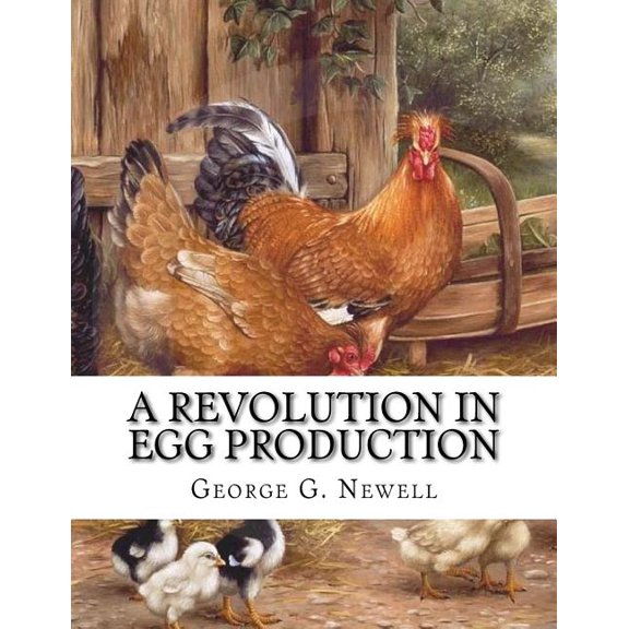 Revolution in Egg Production : Practical Tested and Successful Methods for Continuous Laying Ability in Chickens